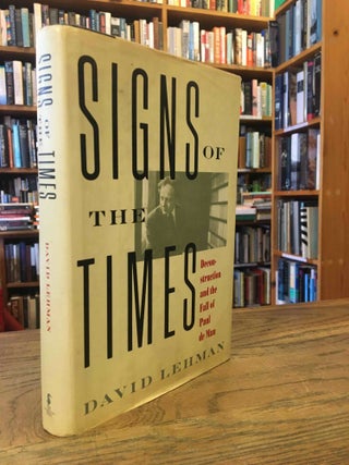 Item #88120 Signs of the Times_ Deconstruction and the Fall of Paul De Man. David Lehman