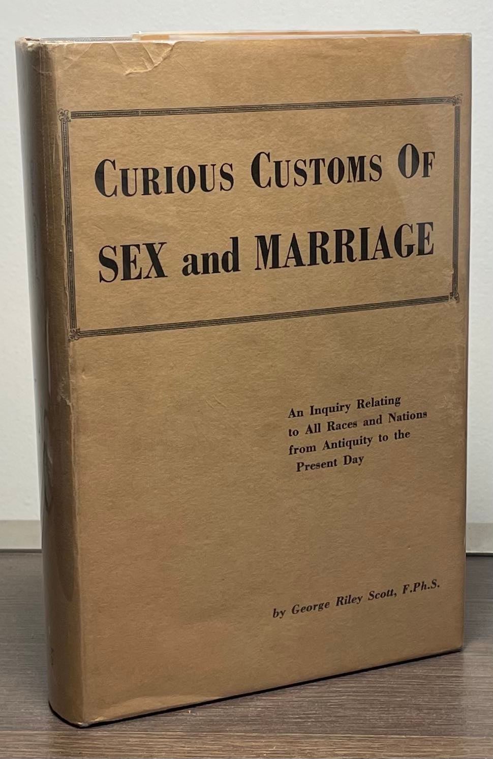 Curious Customs of Sex and Marriage _ An Inquiry Relating to all Races and  Nations from Antiquity to the Present Day by George Riley Scott on San ...