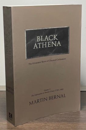 Item #88147 Black Athena _ Volume 1: The Fabrication of Ancient Greece 1785-1985. Martin Bernal