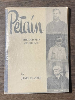 Item #88153 Petain _ The Old Man of France. Janet Flanner