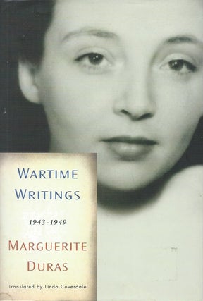 Item #88156 Wartime Writings_ 1943-1949. Marguerite Duras, Linda Coverdale, trans