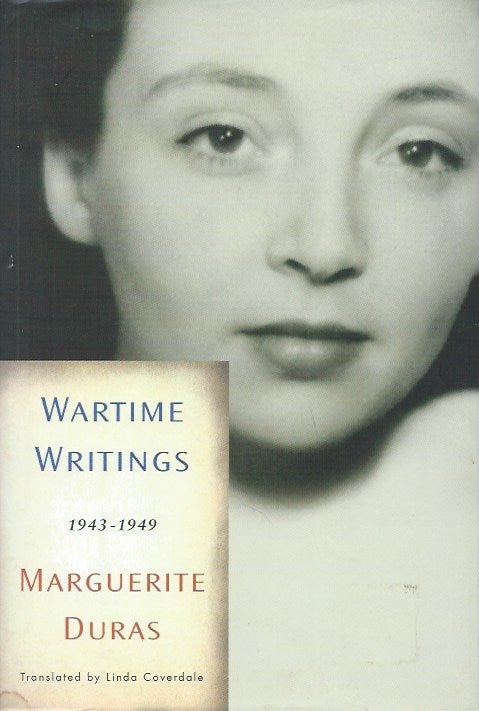 Item #88156 Wartime Writings_ 1943-1949. Marguerite Duras, Linda Coverdale, trans.