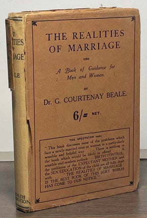Item #88176 The Realities of Marriage _ A Books of Guidance for Men and Women. G. Courtenay Beale