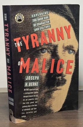 Item #88178 The Tyranny of Malice _ Exploring the Dark Side of Character and Culture. Joseph H....