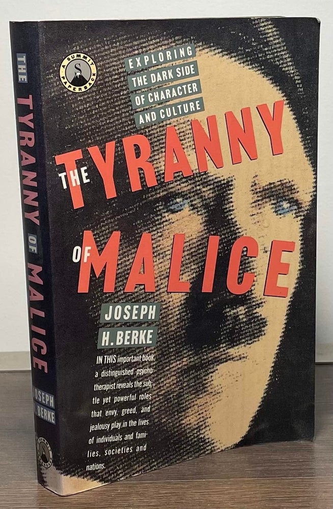 Item #88178 The Tyranny of Malice _ Exploring the Dark Side of Character and Culture. Joseph H. Berke.