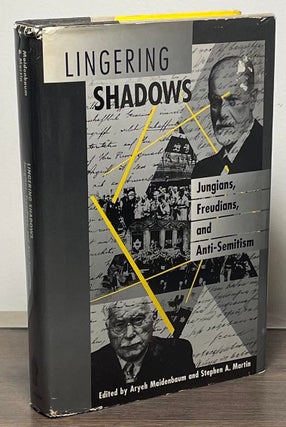 Item #88181 Lingering Shadows _ Jungians, Freudians, and Anti-Semitism. Aryeh Maidenbaum, Stephen...