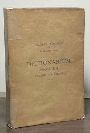 Item #88198 Dictionarium _ Eroticum Latino-Gallicum. Nicolas Blondeau, Francois Noel