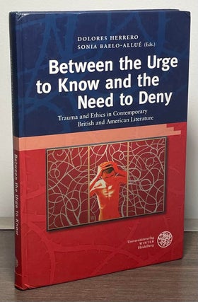 Item #88218 Between the Urge to Know and the Need to Deny _ Trauma and Ethics in Contemporary...