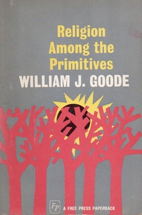Item #88234 Religion Among the Primitives. William J. Goode