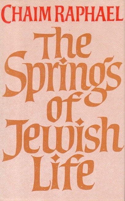 The Springs of Jewish Life | Chaim Raphael | Cloth/dust jacket Octavo