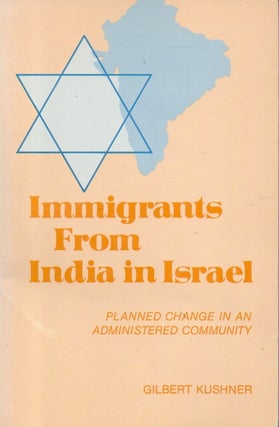 Item #88248 Immigrants From Israel in India. Gilbert Kushner