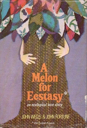 Item #88266 A Melon for Ecstasy. John Wells, John Fortune
