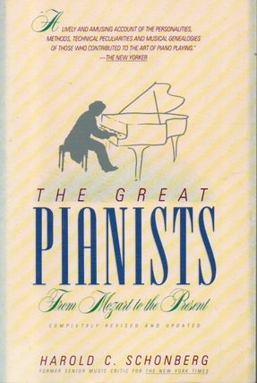 Item #88279 The Great Pianists_From Mozart to the Present. Harold C. Schonberg