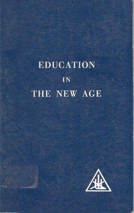 Item #88286 Education in a New Age. Alice A. Bailey