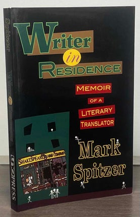 Item #88321 Writer in Residence _ Memoir of a Literary Translator. Mark Spitzer