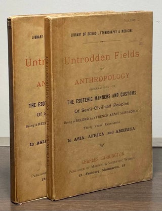 Item #88343 Untrodden Fields of Anthropology _ Observations on the Esoteric Manners and Customs...