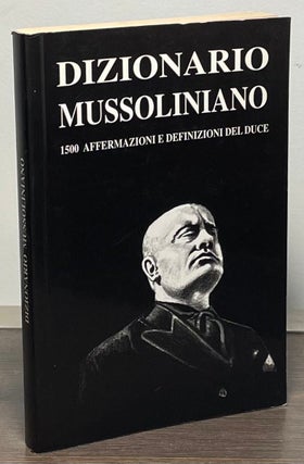 Item #88345 Dizionario Mussoliniano _ 1500 Affermazioni E Definizioni Del Duce. N/A