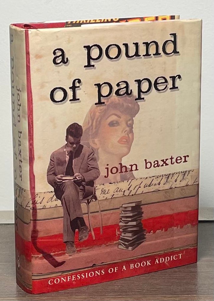 Item #88369 A Pound of Paper _ Confessions of a Book Addict. John Baxter.