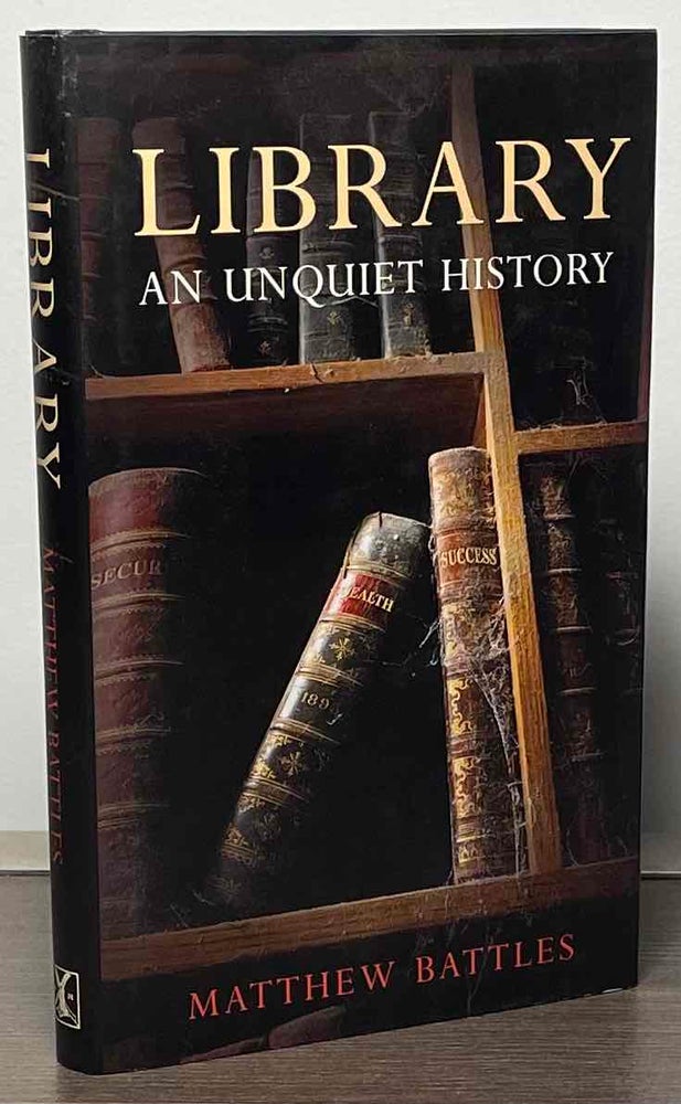 Item #88370 Library _ A Unquiet History. Matthew Battles.