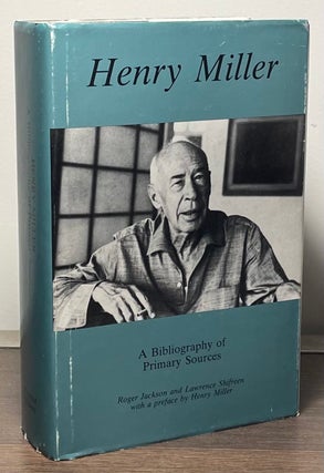 Item #88373 Henry Miller _ A Bibliography of Primary Sources. Lawrence J. Shifreen, Roger Jackson