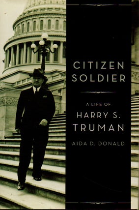 Item #88376 Citizen Soldier _ A Life of Harry S. Truman. Aida D. Donald