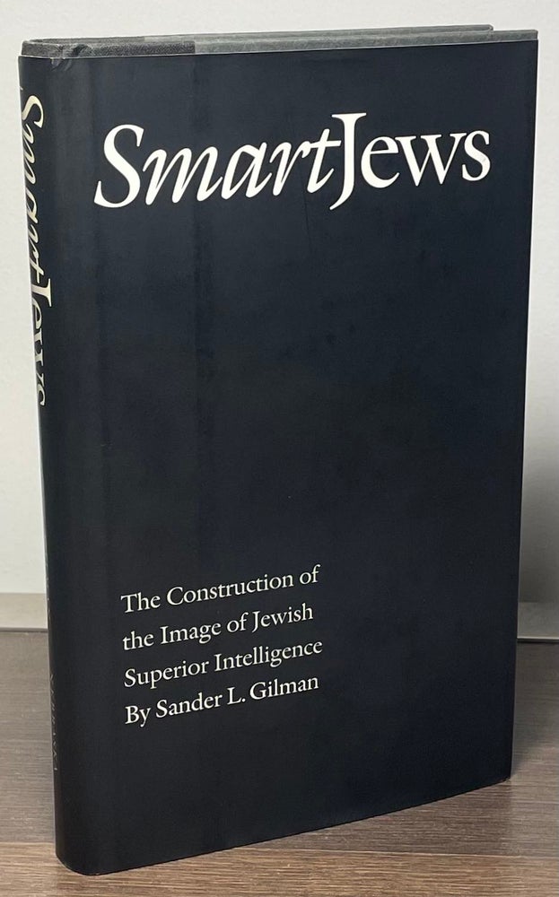 Item #88381 SmartJews _ The Construction of the Image of Jewish Superior Intelligence. Sander L. Gilman.