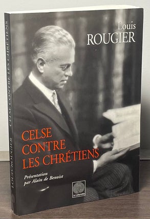 Item #88389 Celse Contre Les Chretins. Louis Rougier