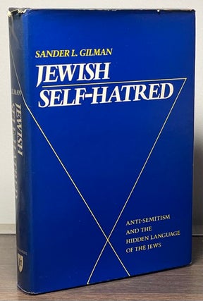 Item #88391 Jewish Self-Hatred _ Anti-Semitism and the Hidden Language of the Jews. Sander L. Gilman