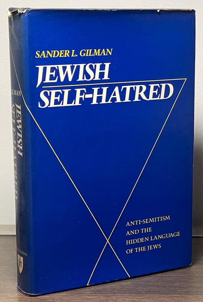 Item #88391 Jewish Self-Hatred _ Anti-Semitism and the Hidden Language of the Jews. Sander L. Gilman.