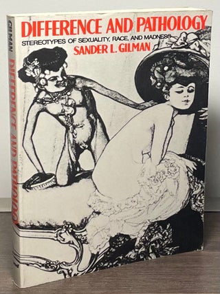Item #88393 Difference and Pathology _ Stereotypes of Sexuality, Race, and Madness. Sander L. Gilman