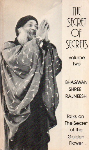 Item #88400 The Secret of Secrets_ Talks by Bhagwan Shree Rajneesh on The Secret of the Golden Flower_ Volume Two. Bhagwan Shree Rajneesh.