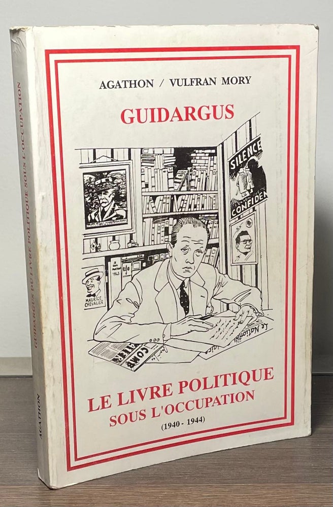 Item #88404 Guidargus Du Livre Politique _ Sous L'Occupation (1940-1944). Mory Agathon, Vulfran.