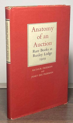 Item #88415 Anatomy of an Auction _ Rare Books at Ruxley Lodge 1919. Arthur Freeman, Janet Ing...