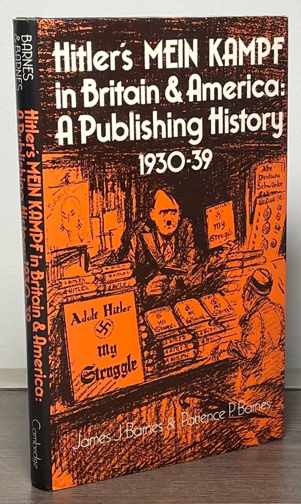 Item #88419 Hitler's Mein Kampf in Britain & America _ A Publishing History 1930-1939. James J. Barnes, Patience P. Barnes.