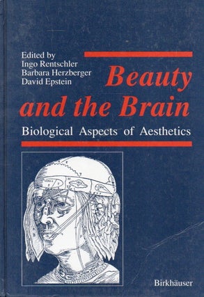 Item #88499 Beauty and the Brain_Biological Aspects of Aesthetics. Ingo Rentschler, Barbara...