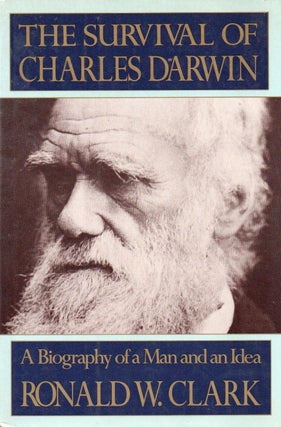 Item #88501 The Survival of Charles Darwin_ A Biography of a Man and an Idea. Ronald W. Clark