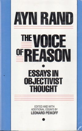 Item #88502 The Voice of Reason_ Essays in Objectivist Thought. Ayn Rand, Leonard Peikoff, text
