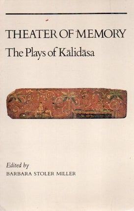 Item #88514 Theater of Memory_ The Plays of Kalidasa. Kalidasa, Barbars Stoler Miller, trans