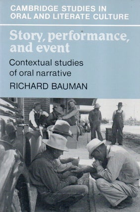 Item #88533 Story, performance, and event_ Contextual studies of oral narrative. Richard Bauman