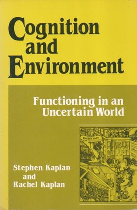 Item #88534 Cognition and Environment_ Functioning in an Uncertain World. Stephen Kaplan, Rachel...