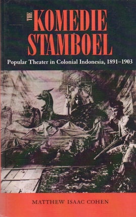 Item #88538 The Komedie Stamboel_ Popular Theater in Colonial Indonesia, 1891-1903. Matthew Isaac...
