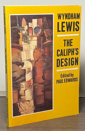 Item #88554 The Caliph's Design. Wyndham Lewis, Paul Edwards