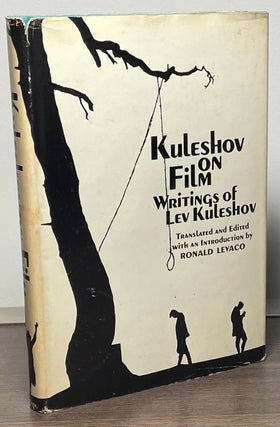 Item #88559 Kuleshov on Film_Writings of Lev Kuleshov. Lev Kuleshov, Ronald Levaco, trans
