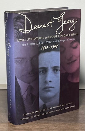 Item #88562 Dearest George _ Love, Literature, and Power in Dark Times 1933-1948. Elias Canetti,...