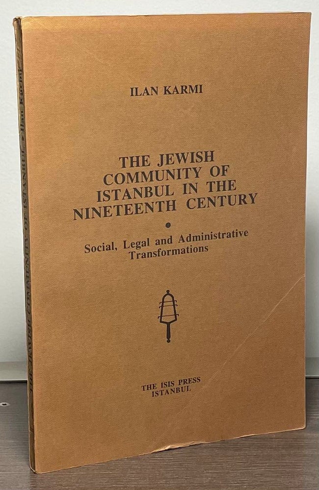 Item #88567 The Jewish Community of Istanbul in the Nineteeth Century _ Social, Legal and Administrative Transformations. Ilan Karmi.