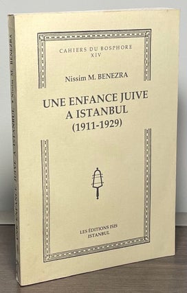 Item #88569 Une Enfance Juive a Istanbul (1911-1929). Nissim M. Benezra