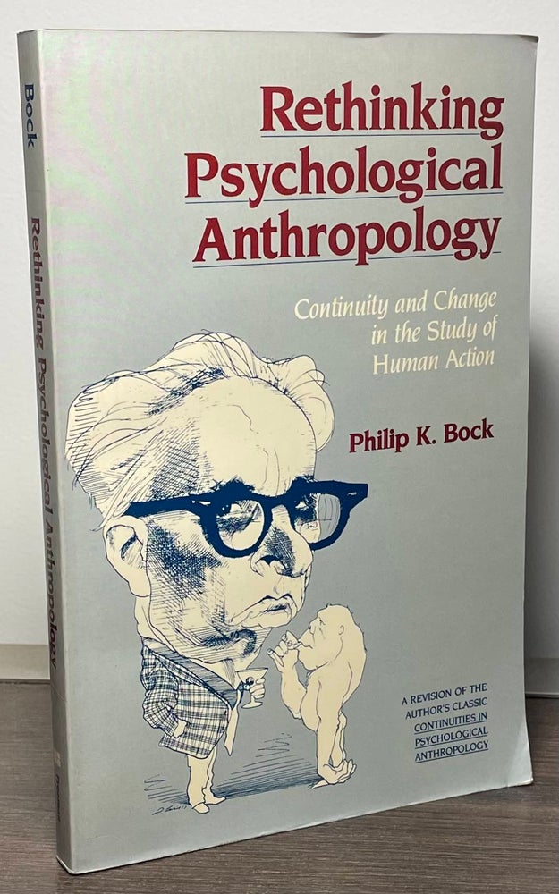 Item #88575 Rethinking Psychological Anthropology _ Continuity and Change in the Study of Human Action. Philip K. Bock.