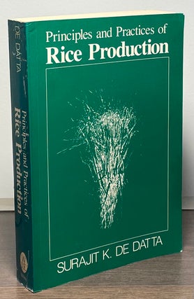 Item #88580 Principles and Practices of Rice Production. Surajit K. De Datta