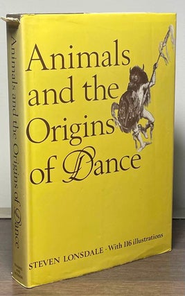 Item #88584 Animals and the Origins of Dance. Steven Lonsdale
