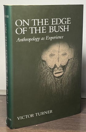 Item #88597 On the Edge of the Bush _ Anthropology as Experience. Victor Turner